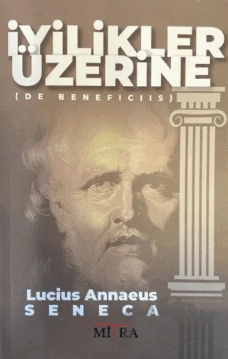 İyilikler Üzerine – Lucius Annaeus Seneca – Mitra Yayınları kitap kapağı