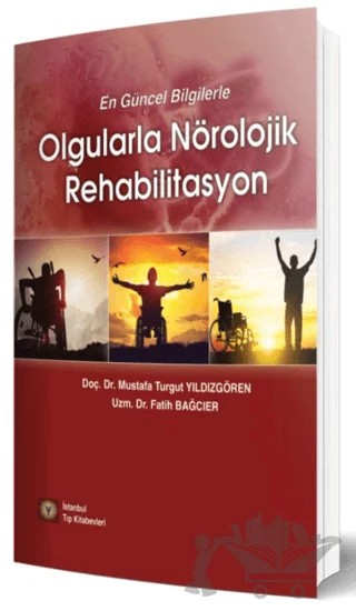 En Güncel Bilgilerle Olgularla Nörolojik Rehabilitasyon – Fatih Bağcıer, Mustafa Turgut Yıldızgören – İstanbul Tıp Kitabevi kitap kapağı