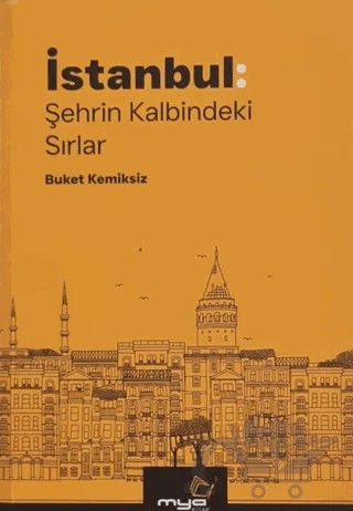 İstanbul: Şehrin Kalbindeki Sırlar – Buket Kemiksiz – MYA Kitap kitap kapağı