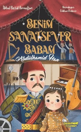 Benim Sanatsever Babam Abdülhamid Han – İkbal Betül Armağan – Selimer Yayınları kitap kapağı