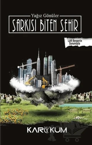 Şarkısı Biten Şehir – Yağız Gönüler – Karakum Yayınevi kitap kapağı