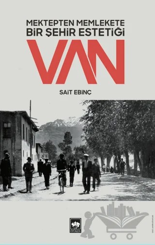 Mektepten Memlekete Bir Şehir Estetiği Van – Sait Ebinç – Ötüken Neşriyat kitap kapağı