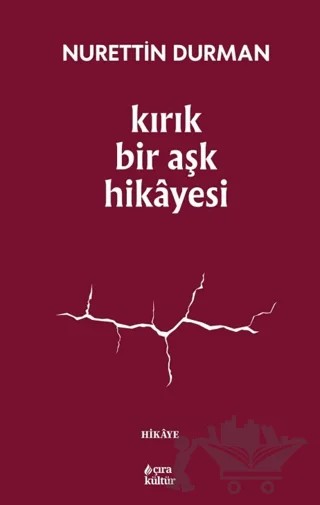 Kırık Bir Aşk Hikayesi – Nurettin Durman – Çıra Yayınları kitap kapağı