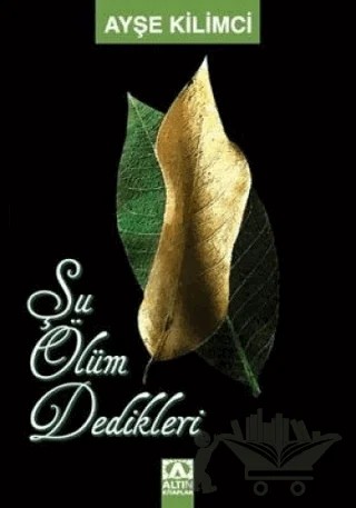 Şu Ölüm Dedikleri – Ayşe Kilimci – Altın Kitaplar kitap kapağı