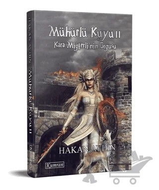 Mühürlü Kuyu 2 - Kara Miğferli’nin Doğuşu – Hakan Aydın – Kumran Yayınları kitap kapağı