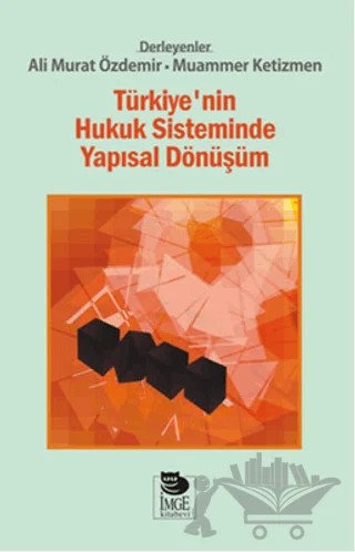 Türkiye'nin Hukuk Sisteminde Yapısal Dönüşüm – Kolektif – İmge Kitabevi Yayınları kitap kapağı