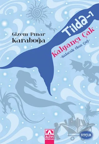 Kalgançı Çak - Kalacak Olan Çağ – Gizem Pınar Karaboğa – Altın Kitaplar kitap kapağı
