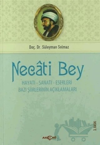 Necati Bey - Hayatı Sanatı Eserleri – Süleyman Solmaz – Akçağ Yayınları kitap kapağı
