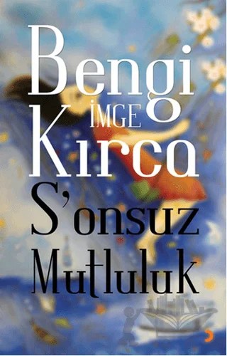 S'onsuz Mutluluk – Bengi İmge Kırca – Cinius Yayınları kitap kapağı