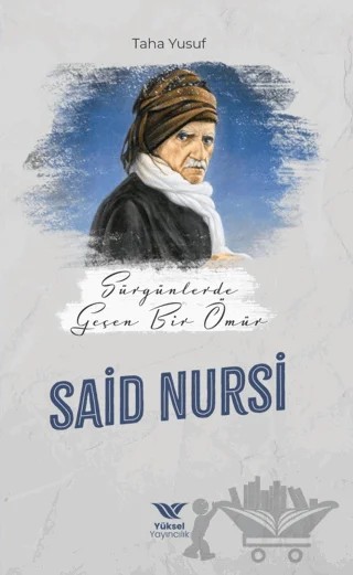 Sürgünde Geçen Bir Ömür Said Nursi – Taha Yusuf – Yüksel Yayıncılık kitap kapağı