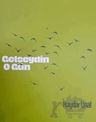 Gelseydin O Gün – Haydar Ünal – Ürün Yayınları kitap kapağı