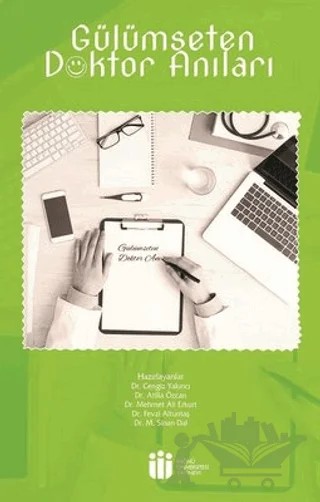 Gülümseten Doktor Anıları – Atilla Özcan, Cengiz Yakıncı, Fevzi Altuntaş, M. Ali Erkurt, M. Sinan Dal – İnönü Üniversitesi Yayınları kitap kapağı