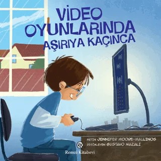 Video Oyunlarinda Aşırıya Kaçınca – Metin Jennifer Moore – Remzi Kitabevi kitap kapağı