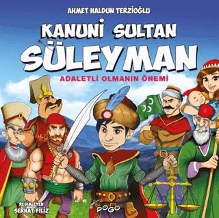 Kanuni Sultan Süleyman - Adaletli Olmanın Önemi – Ahmet Haldun Terzioğlu – Pogo Çocuk kitap kapağı
