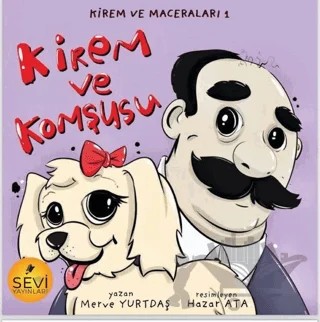 Kirem ve Komşusu - Kirem ve Maceraları 1 – Merve Yurtdaş – Sevi Yayınları kitap kapağı