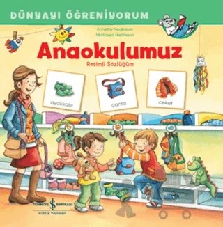Anaokulumuz Resimli Sözlüğüm Dünyayı Öğreniyorum – Annette Neubauer – İş Bankası Kültür Yayınları kitap kapağı
