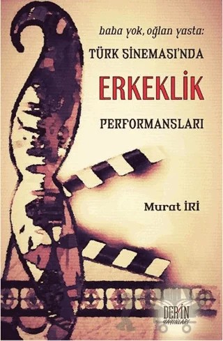 Türk Sineması'nda Erkeklik Performansları – Murat İri – Derin Yayınları kitap kapağı