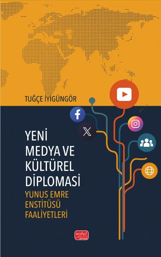YENİ MEDYA VE KÜLTÜREL DİPLOMASİ - Yunus Emre Enstitüsü Faaliyetleri – Tuğçe İyigüngör – Nobel Bilimsel Eserler kitap kapağı