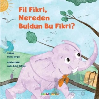 Fil Fikri, Nereden Buldun Bu Fikri? – Damla Girgin – Mandolin Yayınları kitap kapağı