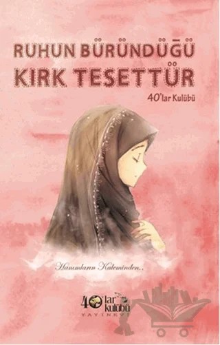 Ruhun Büründüğü Kırk Tesettür – Kolektif – 40’lar Kulübü Yayınevi kitap kapağı