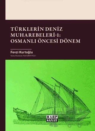 Türklerin Deniz Muharebeleri - 1: Osmanlı Öncesi Dönem – Fevzi Kurtoğlu – Harp Sanat Yayınları kitap kapağı