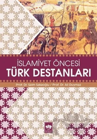 İslamiyet Öncesi Türk Destanları – Ali Duymaz, Saim Sakaoğlu – Ötüken Neşriyat kitap kapağı