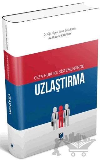 Ceza Hukuku Sistemlerinde Uzlaştırma – Huzeyfe Karabay, İslam Safa Kaya – Adalet Yayınevi kitap kapağı