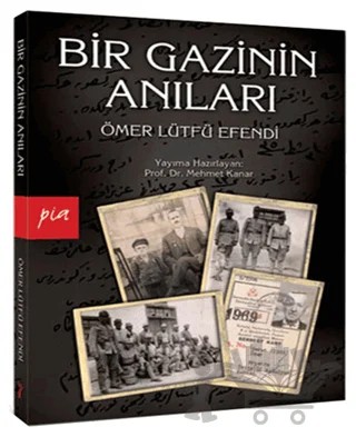 Bir Gazinin Anıları – Ömer Lütfü Efendi – Pia Yayınları kitap kapağı