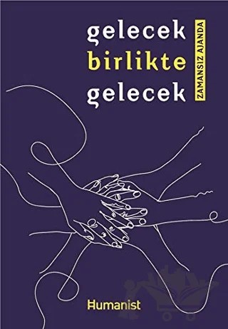 Gelecek Birlikte Gelecek – Kolektif – Hümanist Kitap Yayıncılık kitap kapağı