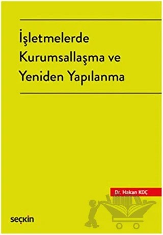 İşletmelerde Kurumsallaşma ve Yeniden Yapılanma – Hakan Koç – Seçkin Yayıncılık kitap kapağı