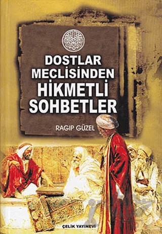 Dostlar Meclisinden Hikmetli Sohbetler – Ragıp Güzel – Çelik Yayınevi kitap kapağı