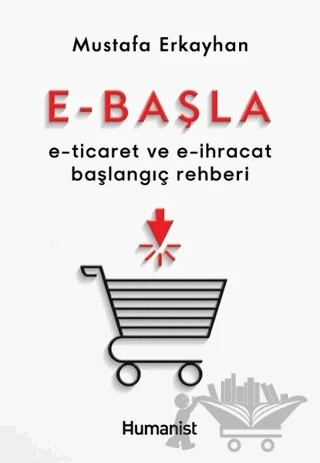 E-Başla – Mustafa Erkayhan – Hümanist Kitap Yayıncılık kitap kapağı