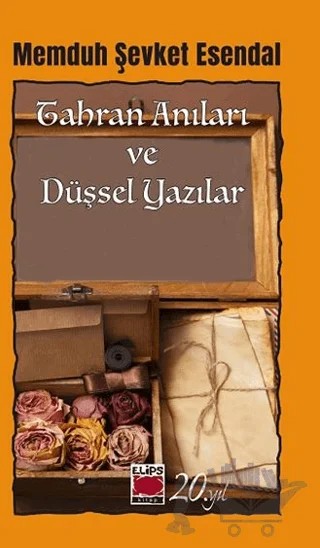 Tahran Anıları ve Düşsel Yazılar – Memduh Şevket Esendal – Elips Kitap kitap kapağı