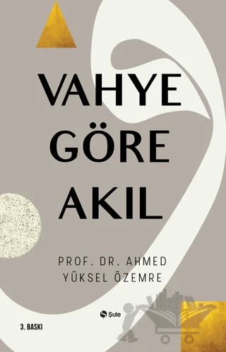 Vahye Göre Akıl – Ahmed Yüksel Özemre – Şule Yayınları kitap kapağı
