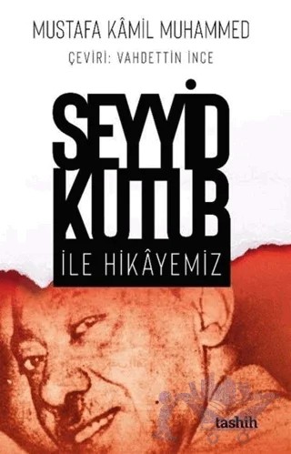 Seyyid Kutub İle Hikayemiz – Mustafa Kamil Muhammed – Tashih Yayınları kitap kapağı