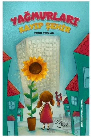 Yağmurları Kayıp Şehir – Ebru Toslak – Tulu Kitap kitap kapağı
