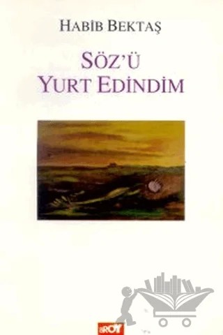 Söz’ü Yurt Edindim – Habib Bektaş – Broy Yayınları kitap kapağı