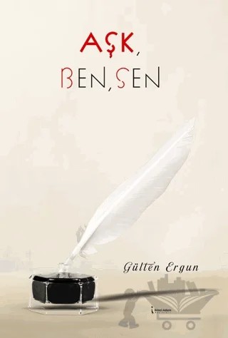 Aşk, Ben, Sen – Gülten Ergün – İkinci Adam Yayınları kitap kapağı