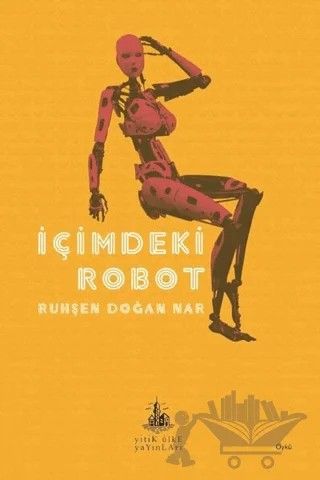 İçimdeki Robot – Ruhşen Doğan Nar – Yitik Ülke Yayınları kitap kapağı