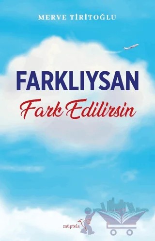 Farklıysan Fark Edilirsin – Merve Tiritoğlu – Müptela Yayınları kitap kapağı