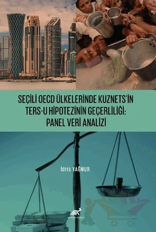 Seçili OECD Ülkelerinde Kuznets’in Ters-U Hipotezinin Geçerliliği: Panel Veri Analizi – İdris Yağmur – Paradigma Akademi Yayınları kitap kapağı