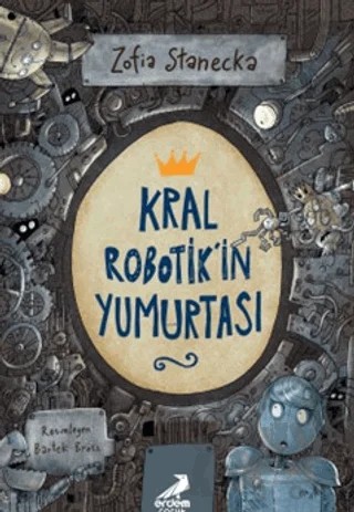 Kral Robotik'in Yumurtası – Zofia Stanecka – Erdem Çocuk kitap kapağı