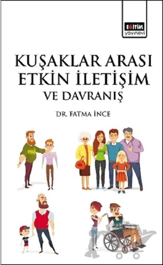 Kuşaklar Arası Etkin İletişim ve Davranış – Fatma İnce – Eğitim Yayınevi - Bilimsel Eserler kitap kapağı
