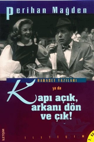 Kapı Açık, Arkanı Dön ve Çık! – Perihan Mağden – İletişim Yayınevi kitap kapağı