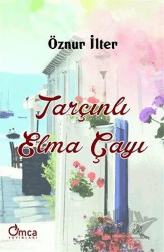 Tarçınlı Elma Çayı – Öznur İlter – Omca Yayınları kitap kapağı