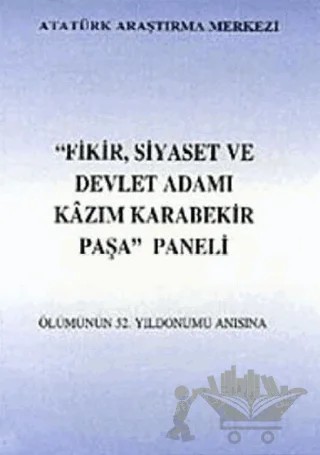 Fikir Siyaset ve Devlet Adamı Kazım Karabekir Paşa Paneli Ölümünün 52. Yıldönümü Anısına – Kolektif – Atatürk Araştırma Merkezi kitap kapağı