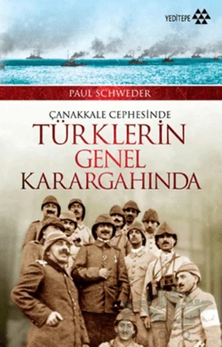 Çanakkale Cephesinde Türklerin Genel Karargahında – Paul Schweder – Yeditepe Yayınevi kitap kapağı