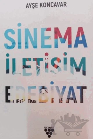 Sinema İletişim Edebiyat – Ayşe Koncavar – Urzeni Yayıncılık kitap kapağı