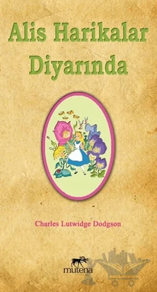 Alis Harikalar Diyarında – Charles Lutwidge Dodgson – Mutena Yayınları kitap kapağı