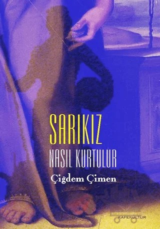 Sarıkız Nasıl Kurtulur – Çiğdem Çimen – Kafe Kültür Yayıncılık kitap kapağı